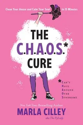 Die Chaos-Kur: Reinigen Sie Ihr Haus und beruhigen Sie Ihre Seele in 15 Minuten - The Chaos Cure: Clean Your House and Calm Your Soul in 15 Minutes