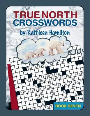 True North Kreuzworträtsel, Buch 7 - True North Crosswords, Book 7