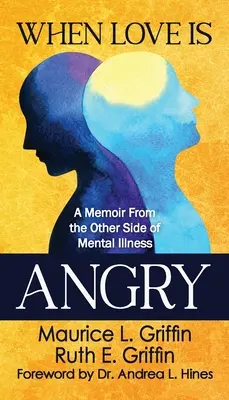 Wenn die Liebe wütend ist: Ein Memoir von der anderen Seite der psychischen Krankheit - When Love Is Angry: A Memoir From the Other Side of Mental Illness