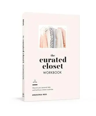 Das Curated Closet Workbook: Entdecken Sie Ihren persönlichen Stil und bauen Sie Ihren Traumkleiderschrank - The Curated Closet Workbook: Discover Your Personal Style and Build Your Dream Wardrobe