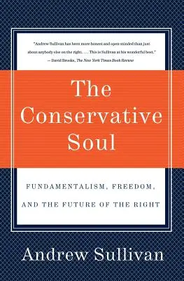 Die konservative Seele: Fundamentalismus, Freiheit und die Zukunft der Rechten - The Conservative Soul: Fundamentalism, Freedom, and the Future of the Right