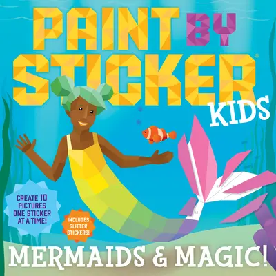 Paint by Sticker Kids: Meerjungfrauen & Magie!: Erstelle 10 Bilder mit einem Sticker nach dem anderen! Inklusive Glitzersticker - Paint by Sticker Kids: Mermaids & Magic!: Create 10 Pictures One Sticker at a Time! Includes Glitter Stickers