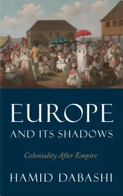 Europa und seine Schatten: Kolonialität nach dem Kaiserreich - Europe and Its Shadows: Coloniality after Empire