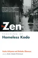 Die Zen-Lehre des obdachlosen Kodo - The Zen Teaching of Homeless Kodo