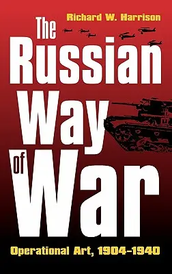 Der russische Weg des Krieges: Operative Kunst, 1904-1940 - The Russian Way of War: Operational Art, 1904-1940