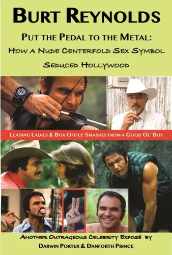 Burt Reynolds, der Vollgas gibt: Wie ein nacktes Sexsymbol Hollywood verführte - Burt Reynolds, Put the Pedal to the Metal: How a Nude Centerfold Sex Symbol Seduced Hollywood