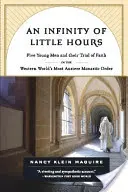 Eine Unendlichkeit von kleinen Stunden: Fünf junge Männer und ihre Glaubensprüfung im strengsten Mönchsorden der westlichen Welt - An Infinity of Little Hours: Five Young Men and Their Trial of Faith in the Western World's Most Austere Monastic Order