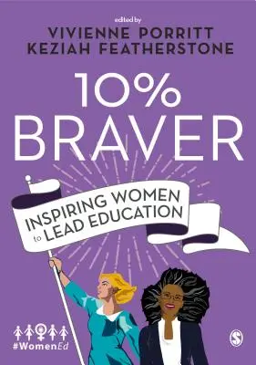 10 % mehr Mut: Frauen als Führungspersönlichkeiten im Bildungswesen - 10% Braver: Inspiring Women to Lead Education