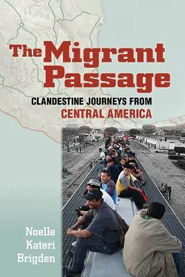 Die Passage der Migranten: Heimliche Reisen aus Mittelamerika - The Migrant Passage: Clandestine Journeys from Central America