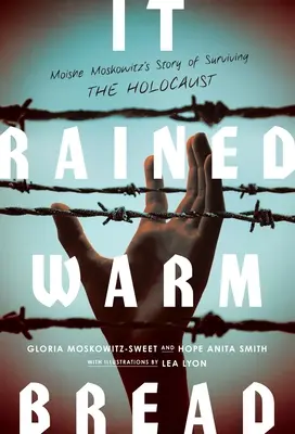 Es regnete warmes Brot: Moishe Moskowitz' Geschichte vom Überleben des Holocausts - It Rained Warm Bread: Moishe Moskowitz's Story of Surviving the Holocaust