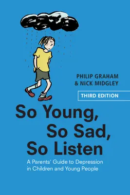 So jung, so traurig, so aufmerksam: Ein Elternratgeber zu Depressionen bei Kindern und jungen Menschen - So Young, So Sad, So Listen: A Parents' Guide to Depression in Children and Young People