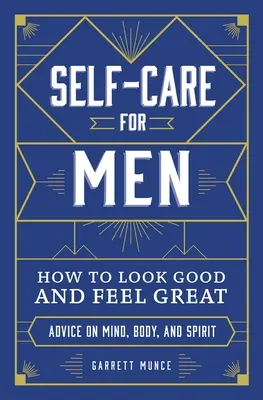 Selbstpflege für Männer: Wie man gut aussieht und sich gut fühlt - Self-Care for Men: How to Look Good and Feel Great