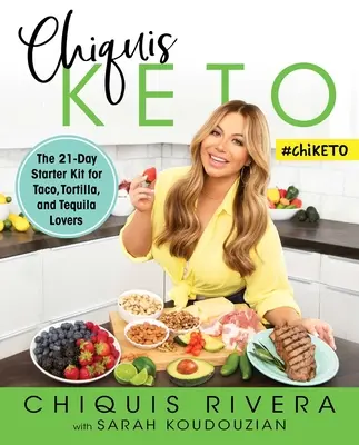 Chiquis Keto: Das 21-Tage-Starterkit für Taco-, Tortilla- und Tequila-Liebhaber - Chiquis Keto: The 21-Day Starter Kit for Taco, Tortilla, and Tequila Lovers