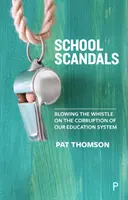 Schulskandale: Die Korruption unseres Bildungssystems an die Öffentlichkeit bringen - School Scandals: Blowing the Whistle on the Corruption of Our Education System