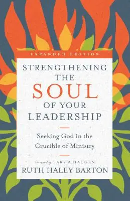 Die Seele Ihrer Leiterschaft stärken: Die Suche nach Gott im Schmelztiegel des Dienstes - Strengthening the Soul of Your Leadership: Seeking God in the Crucible of Ministry