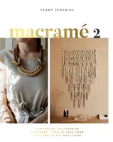 Makramee 2: Accessoires, Haushaltswaren und mehr - Wie Sie Ihre Knüpfkunst auf die nächste Stufe bringen - Macrame 2: Accessories, Homewares & More - How to Take Your Knotting to the Next Level