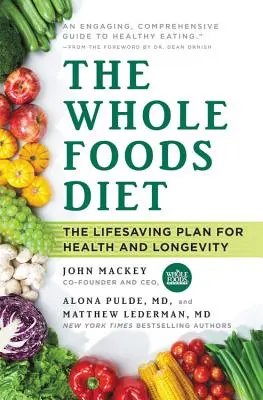 Die Vollwertkost-Diät: Der lebensrettende Plan für Gesundheit und Langlebigkeit - The Whole Foods Diet: The Lifesaving Plan for Health and Longevity