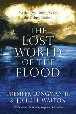 Die verlorene Welt der Sintflut: Mythologie, Theologie und die Sintflutdebatte - The Lost World of the Flood: Mythology, Theology, and the Deluge Debate