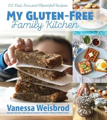 Meine glutenfreie Familienküche: 151 schnelle, lustige und schmackhafte Rezepte - My Gluten-Free Family Kitchen: 151 Fast, Fun, and Flavorful Recipes