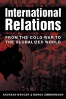 Internationale Beziehungen - Vom Kalten Krieg zur globalisierten Welt - International Relations - From the Cold War to the Globalized World