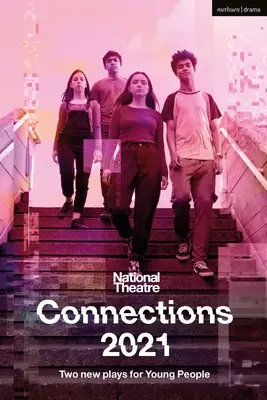 Nationaltheater-Verbindungen 2021: Zwei Theaterstücke für junge Leute - National Theatre Connections 2021: Two Plays for Young People