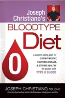 Joseph Christianos Blutgruppen-Diät O: Ein maßgeschneiderter Ernährungsplan zum Abnehmen, Bekämpfen von Krankheiten und Gesundbleiben für Menschen mit Blutgruppe O - Joseph Christiano's Bloodtype Diet O: A Custom Eating Plan for Losing Weight, Fighting Disease & Staying Healthy for People with Type O Blood