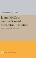 James McCosh und die schottische intellektuelle Tradition: Von Glasgow nach Princeton - James McCosh and the Scottish Intellectual Tradition: From Glasgow to Princeton