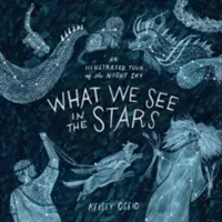 Was wir in den Sternen sehen - Eine illustrierte Tour durch den Nachthimmel - What We See in the Stars - An Illustrated Tour of the Night Sky