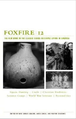 Foxfire 12: Das neue Buch der klassischen Serie über das einfache Leben in Amerika - Foxfire 12: The New Book in the Classic Series on Simple Living in America