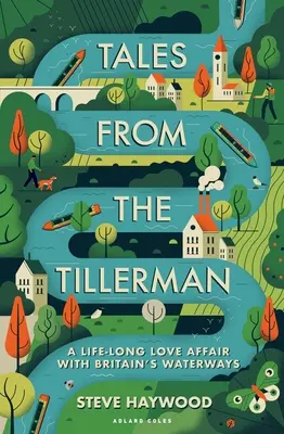 Tales from the Tillerman: Eine lebenslange Liebesaffäre mit Großbritanniens Wasserwegen - Tales from the Tillerman: A Life-Long Love Affair with Britain's Waterways