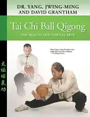 Tai Chi Ball Qigong: Für Gesundheit und Kampfsport - Tai Chi Ball Qigong: For Health and Martial Arts