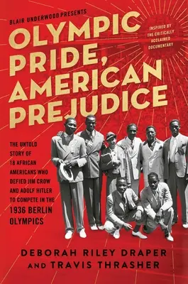 Olympischer Stolz, amerikanisches Vorurteil: Die unerzählte Geschichte von 18 Afroamerikanern, die Jim Crow und Adolf Hitler trotzten, um an den Olympischen Spielen 1936 in Berlin teilzunehmen - Olympic Pride, American Prejudice: The Untold Story of 18 African Americans Who Defied Jim Crow and Adolf Hitler to Compete in the 1936 Berlin Olympic
