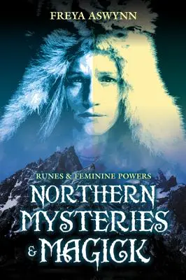 Nördliche Mysterien und Magie: Runen und weibliche Kräfte - Northern Mysteries and Magick: Runes & Feminine Powers