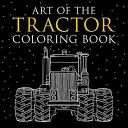 Art of the Tractor Coloring Book: Farbige Zeichnungen von John Deere, International Harvester, Farmall, Ford, Allis-Chalmers, Case Ih und anderen. - Art of the Tractor Coloring Book: Ready-To-Color Drawings of John Deere, International Harvester, Farmall, Ford, Allis-Chalmers, Case Ih and More.