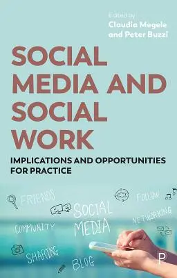 Soziale Medien und Soziale Arbeit: Auswirkungen und Möglichkeiten für die Praxis - Social Media and Social Work: Implications and Opportunities for Practice