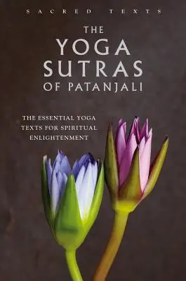 Die Yoga Sutras von Patanjali: Die wesentlichen Yogatexte für spirituelle Erleuchtung - The Yoga Sutras of Patanjali: The Essential Yoga Texts for Spiritual Enlightenment