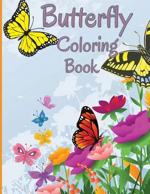 Schmetterling-Malbuch: Entspannendes und stressabbauendes Malbuch mit wunderschönen Schmetterlingen - Butterfly Coloring Book: Relaxing and Stress Relieving Coloring Book Featuring Beautiful Butterflies