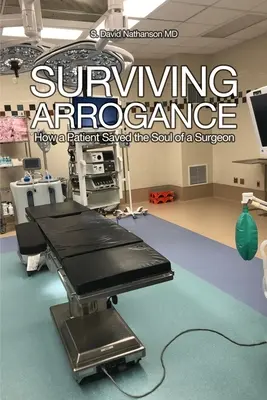 Arroganz überleben: Wie ein Patient die Seele eines Chirurgen rettete - Surviving Arrogance: How a Patient Saved the Soul of a Surgeon