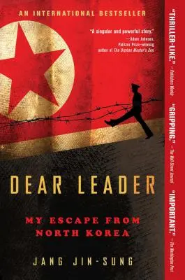 Lieber Führer: Meine Flucht aus Nordkorea - Dear Leader: My Escape from North Korea