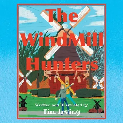 Die Windmühlenjäger - The WindMill Hunters