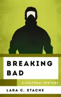 Breaking Bad: Eine Kulturgeschichte - Breaking Bad: A Cultural History