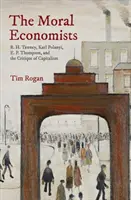 Die moralischen Ökonomen: R. H. Tawney, Karl Polanyi, E. P. Thompson und die Kritik des Kapitalismus - The Moral Economists: R. H. Tawney, Karl Polanyi, E. P. Thompson, and the Critique of Capitalism