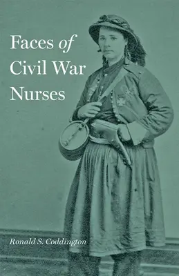 Gesichter von Krankenschwestern aus dem Bürgerkrieg - Faces of Civil War Nurses