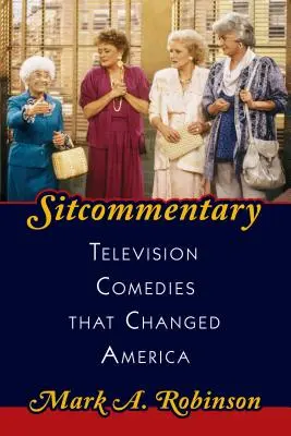 Sitcommentary: Fernsehkomödien, die Amerika veränderten - Sitcommentary: Television Comedies That Changed America