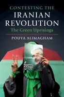 Die Anfechtung der iranischen Revolution: Die grünen Aufstände - Contesting the Iranian Revolution: The Green Uprisings