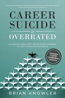 Karriereselbstmord wird überschätzt: Strategien für psychische Gesundheit von Führungskräften für ihre Teams und sich selbst - Career Suicide Is Overrated: Equipping Leaders With Mental Health Strategies For Their Teams And Themselves