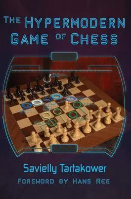 Das hypermoderne Schachspiel - The Hypermodern Game of Chess