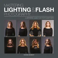 Mastering Lighting & Flash Photography: Ein definitiver Leitfaden für Fotografen - Mastering Lighting & Flash Photography: A Definitive Guide for Photographers