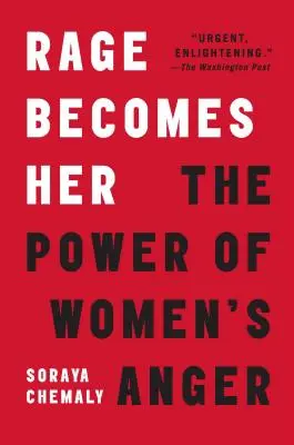 Die Wut wird zu ihr: Die Macht der Wut der Frauen - Rage Becomes Her: The Power of Women's Anger