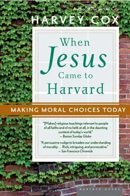 Als Jesus nach Harvard kam: Moralische Entscheidungen heute - When Jesus Came to Harvard: Making Moral Choices Today